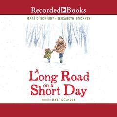 A Long Road on a Short Day Audiobook, by Gary D. Schmidt, Elizabeth Stickney