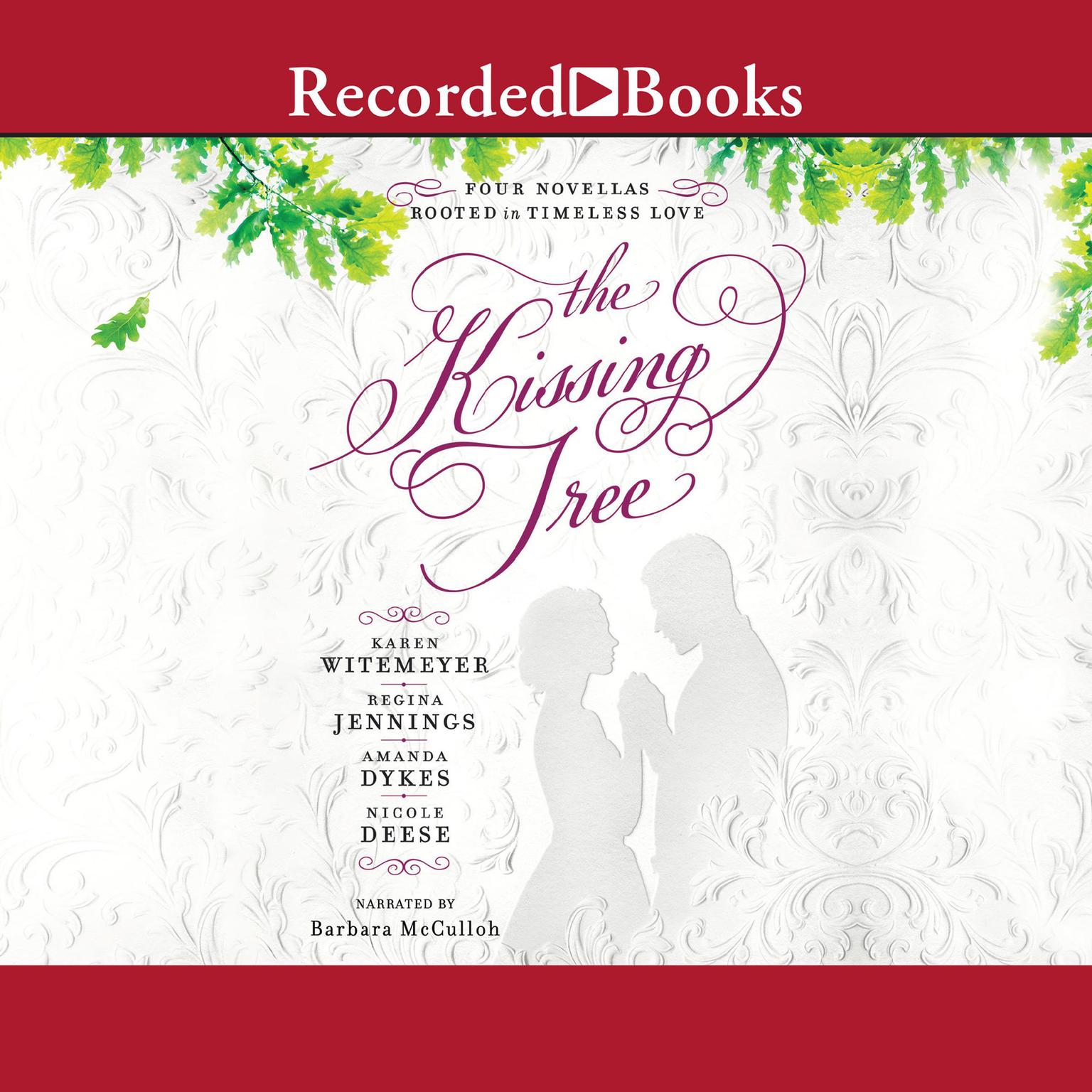 The Kissing Tree: Four Novellas Rooted in Timeless Love Audiobook, by Karen Witemeyer