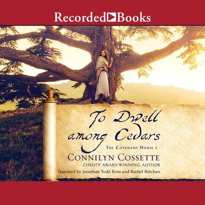 To Dwell among Cedars Audiobook, by Connilyn Cossette