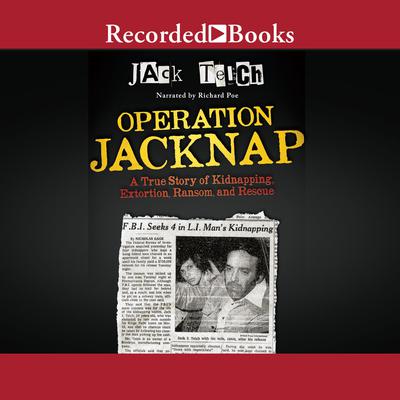 Operation Jacknap: A True Story of Kidnapping, Extortion, Ransom, and Rescue Audiobook, by Jack Teich