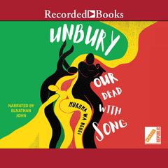 Unbury Our Dead with Song Audiobook, by Mukoma Wa Ngugi