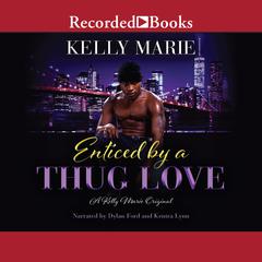 Enticed by a Thug Love Audiobook, by Kelly Marie