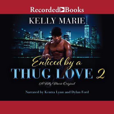 Enticed by a Thug Love 2 Audiobook, by Kelly Marie