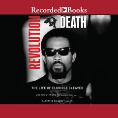 Revolution or Death: The Life of Eldridge Cleaver Audiobook, by Justin Gifford