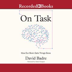 On Task: How Our Brain Gets Things Done Audiobook, by David Badre