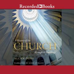 A History of the Church Through Its Buildings Audiobook, by Alan Doig