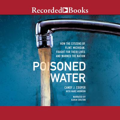 Poisoned Water: How the Citizens of Flint, Michigan, Fought for Their Lives and Warned a Nation Audiobook, by Marc Aronson