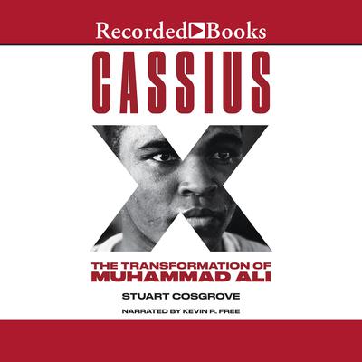 Cassius X: The Transformation of Muhammad Ali Audiobook, by Stuart Cosgrove