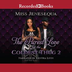 The Purest Love for the Coldest Thug 2 Audiobook, by Miss Jenesequa