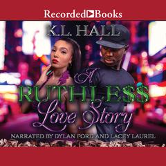 A Ruthless Love Story Audiobook, by K.L. Hall