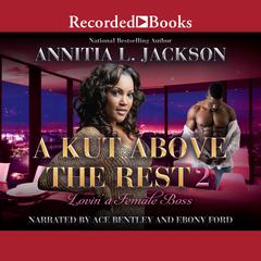 A Kut Above the Rest 2: Lovin a Female Boss Audiobook, by Annita L. Jackson