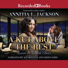 A Kut Above the Rest: Lovin a Female Boss Audiobook, by Annita L. Jackson
