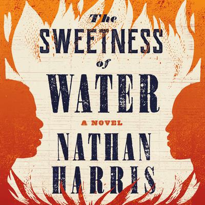 The Sweetness of Water: A Novel Audiobook, by Nathan Harris