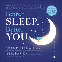 Better Sleep, Better You: Your No-Stress Guide for Getting the Sleep You Need and the Life You Want Audiobook, by Frank Lipman