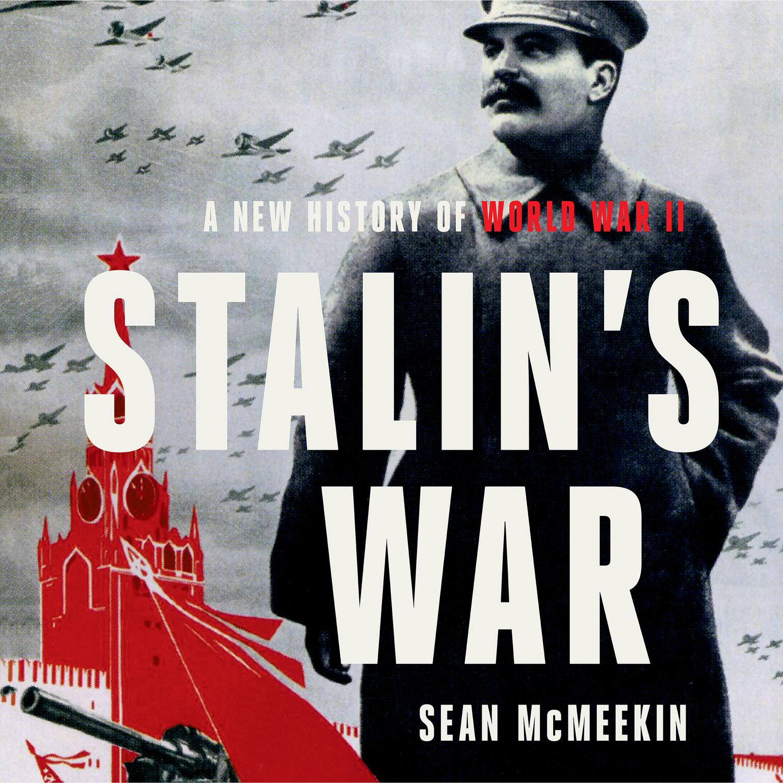 Stalins War: A New History of World War II Audiobook, by Sean McMeekin