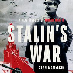 Stalin's War: A New History of World War II Audiobook, by Sean McMeekin