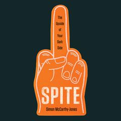 Spite: The Upside of Your Dark Side Audiobook, by Simon McCarthy-Jones