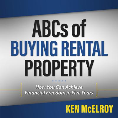 Rich Dad Advisors: ABC'S of Buying a Rental Property: How You Can Achieve Financial Freedom in Five Years Audiobook, by 