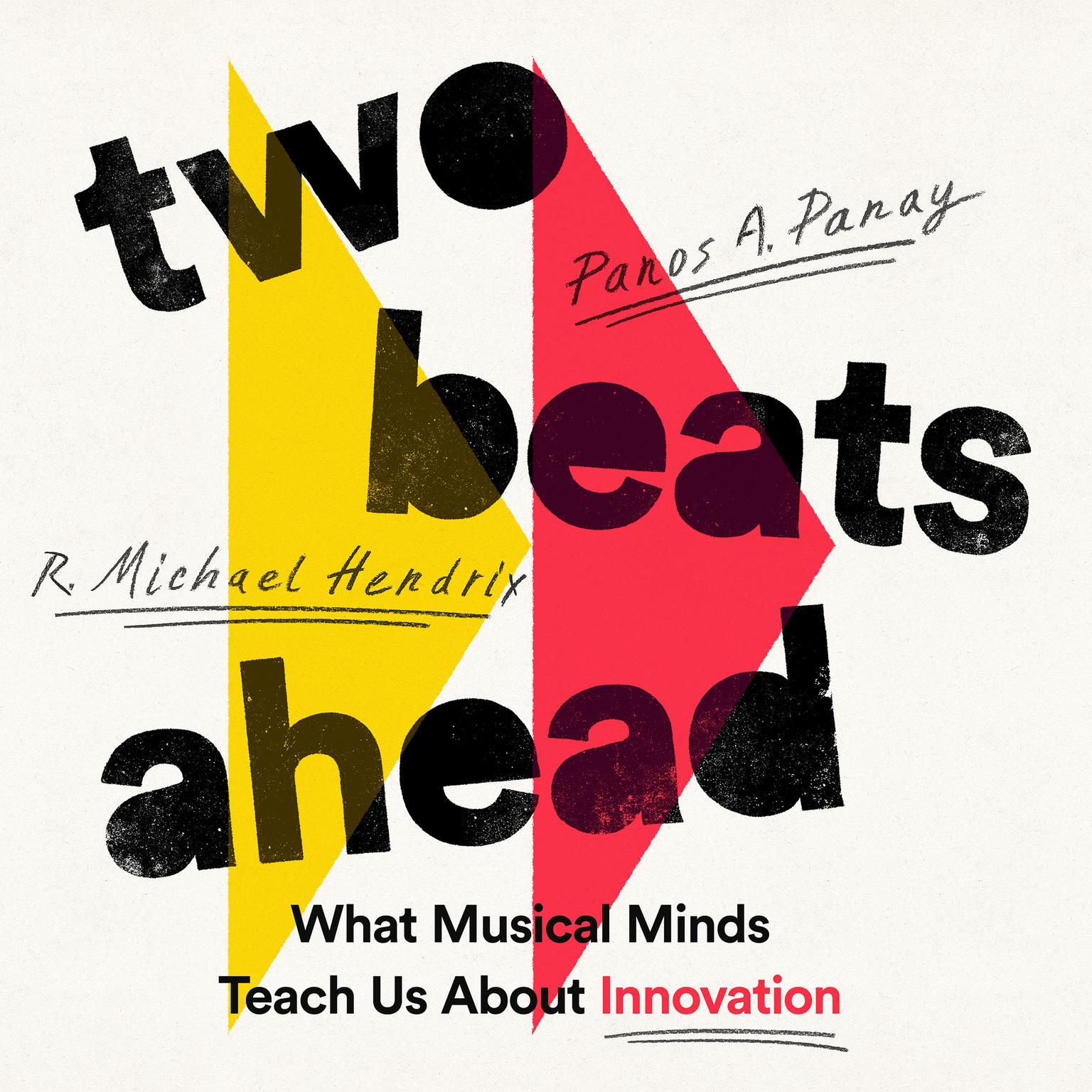 Two Beats Ahead: What Musical Minds Teach Us About Innovation Audiobook, by Panos A. Panay