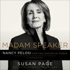 Madam Speaker: Nancy Pelosi and the Lessons of Power Audiobook, by Susan Page