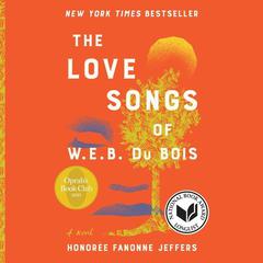The Love Songs of W.E.B. Du Bois: An Oprah’s Book Club Novel Audiobook, by 