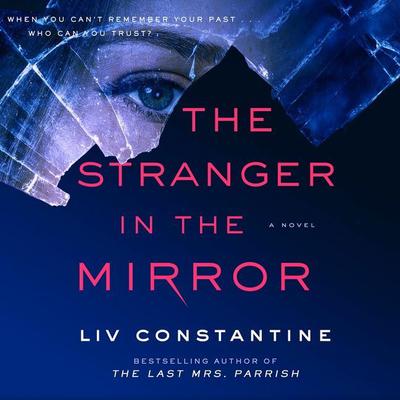 The Stranger in the Mirror: A Novel Audiobook, by Liv Constantine