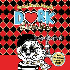 Dork Diaries: I Love Paris!: Jokes, drama and BFFs in the global hit series Audiobook, by Rachel Renée Russell