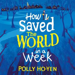 How I Saved the World in a Week Audiobook, by Polly Ho-Yen