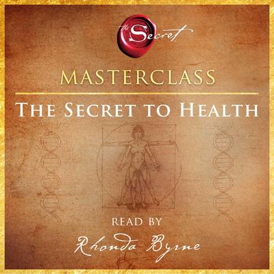 The Secret to Health Masterclass Audiobook, by 