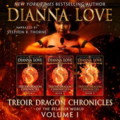 Treoir Dragon Chronicles of the Belador ™ World: Volume I, Books 1–3 Audiobook, by Dianna Love