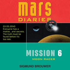 Mission 6: Moon Racer Audiobook, by Sigmund Brouwer