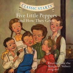 Five Little Peppers and How They Grew Audiobook, by 