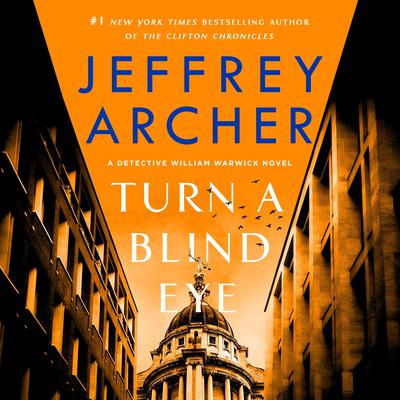 Turn a Blind Eye: A Detective William Warwick Novel Audiobook, by Jeffrey Archer
