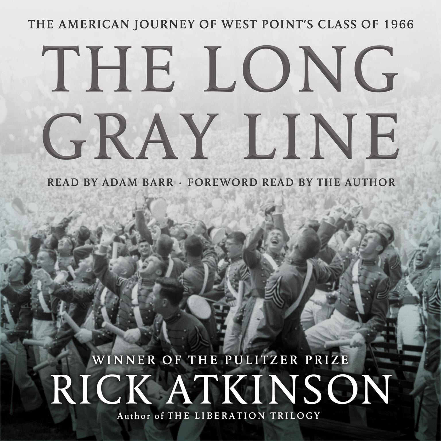 The Long Gray Line: The American Journey of West Points Class of 1966 Audiobook, by Rick Atkinson