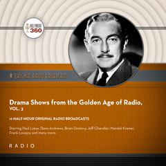 Drama Shows from the Golden Age of Radio, Vol. 3 Audiobook, by Black Eye Entertainment