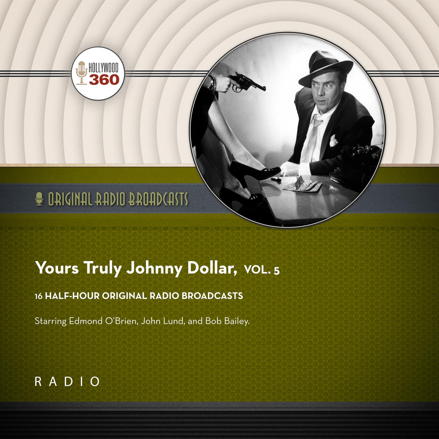 Yours Truly, Johnny Dollar, Vol. 5 Audiobook, by Black Eye Entertainment