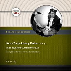 Yours Truly, Johnny Dollar, Vol. 5 Audiobook, by 