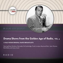 Drama Shows from the Golden Age of Radio, Vol. 4 Audiobook, by Black Eye Entertainment