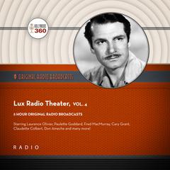 Lux Radio Theatre, Vol. 4 Audiobook, by Black Eye Entertainment