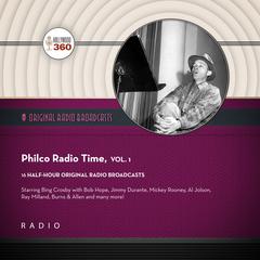 Philco Radio Time, Vol. 1 Audiobook, by Black Eye Entertainment