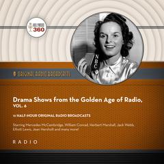 Drama Shows from the Golden Age of Radio, Vol. 6 Audiobook, by Black Eye Entertainment