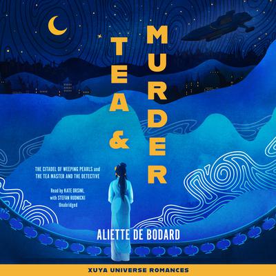 Tea and Murder: Stories of the Xuya Universe: The Citadel of Weeping Pearls & The Tea Master and the Detective  Audiobook, by Aliette de Bodard
