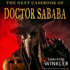 The Next Casebook of Doctor Sababa Audiobook, by Lawrence Winkler