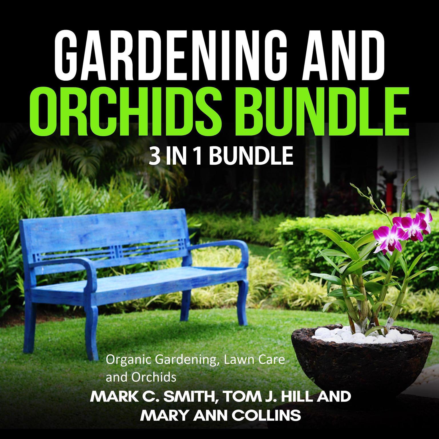 Gardening and Orchids Bundle: 3 in 1 Bundle, Organic Gardening, Lawn Care, Orchids Audiobook, by Mary Ann Collins
