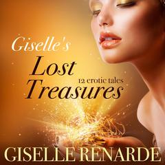 Giselles Lost Treasures: 12 Erotic Tales Audiobook, by Giselle Renarde