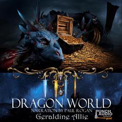 Dragon World Audiobook, by Geraldine Allie