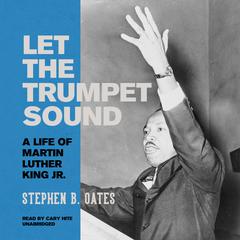 Let the Trumpet Sound: A Life of Martin Luther King Jr. Audiobook, by 