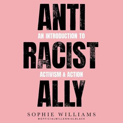 Anti-Racist Ally: An Introduction to Activism and Action Audiobook, by Sophie Williams