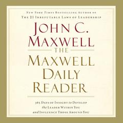 The Maxwell Daily Reader: 365 Days of Insight to Develop the Leader Within You and Influence Those Around You Audiobook, by 