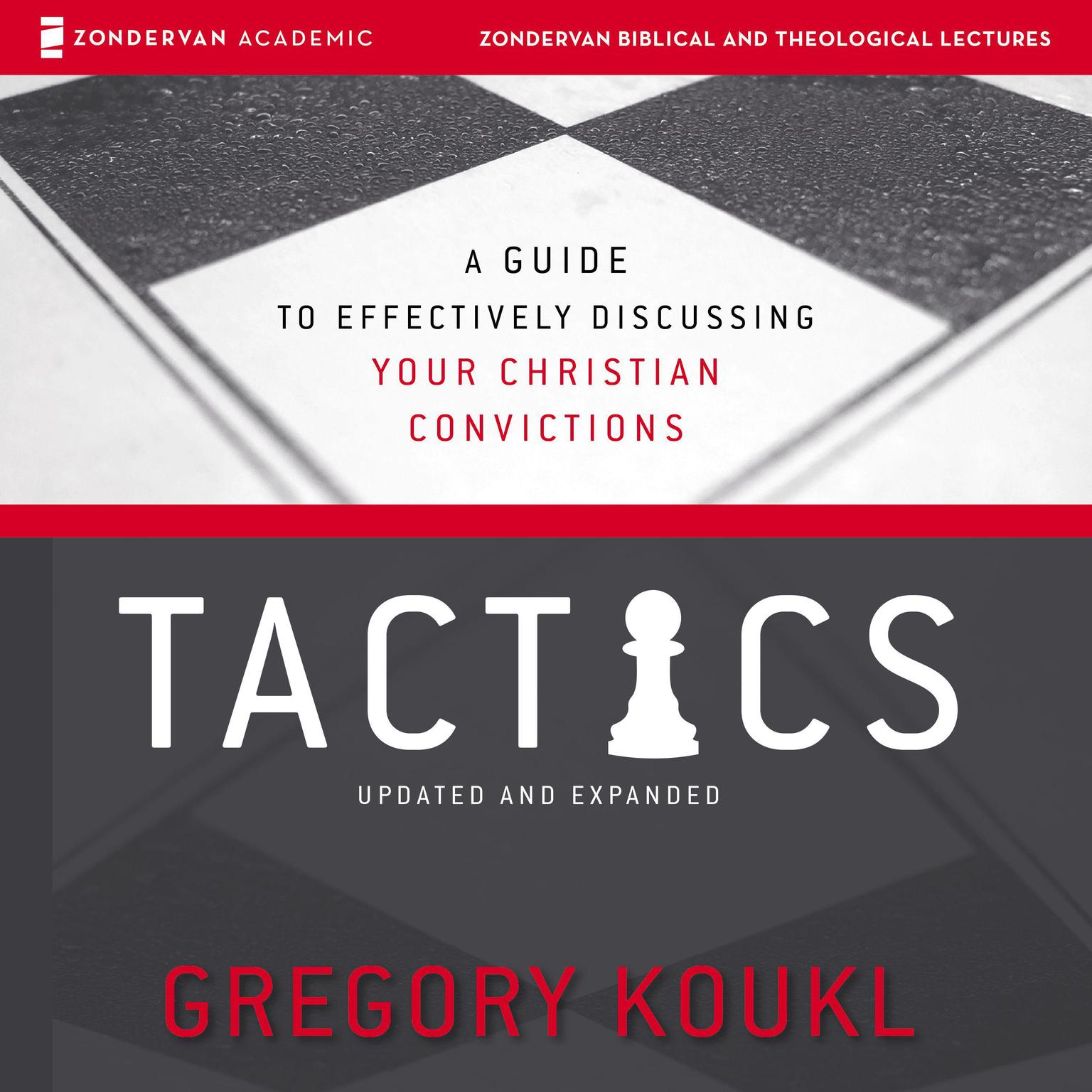 Tactics: Audio Lectures: A Game Plan for Discussing Your Christian Convictions Audiobook, by Gregory Koukl
